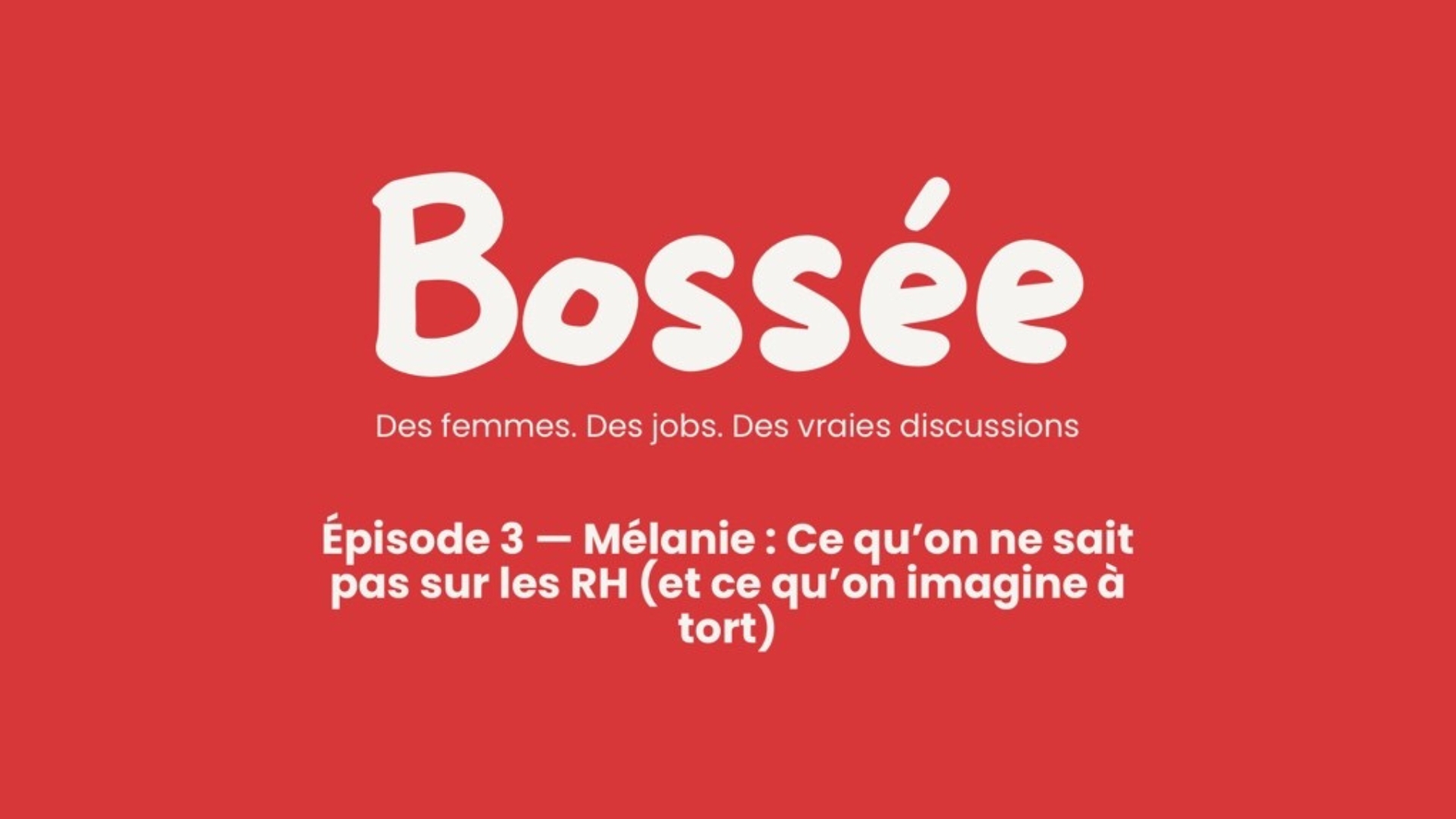 Image mise en avant de l'article ÉPISODE DU PODCAST BOSSÉE
